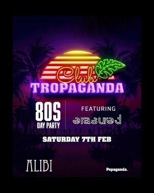 Club Tropaganda Day Party Feat ERASURED / Alibi